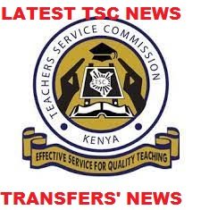 Latest TSC News; Teachers' transfer, delocalization lists per county.