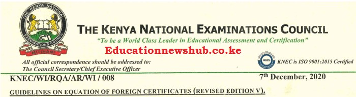 Here are the new Knec guidelines, requirements and procedure for equation of foreign certificates