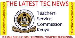 The latest TSC news on teacher transfers, promotions and recruitment.