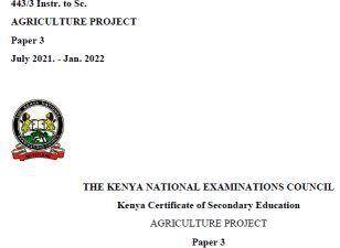 KCSE 2021 Agriculture 443/3 Project Instructions and Marking Scheme.