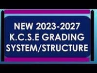 New KCSE Grading Structure for 2023-2027 Exams