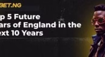 Top 5 Future Stars of England in the Next 10 Years