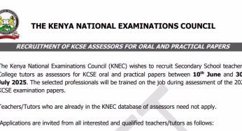 KNEC 2025 RECRUITMENT OF KCSE ASSESSORS FOR ORAL AND PRACTICAL PAPERS