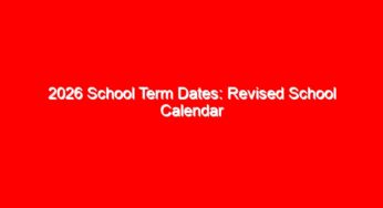 2026 School Term Dates: Revised School Calendar for Primary, Juniour, Senior and Colleges
