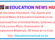 Get the latest Education, TSC, Sports and General News at Educationnewshub.co.ke. Download free Unlimited Notes, Schemes of Work, Lesson Plans, Examination & Assessment Materials.