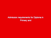 Admission requirements for Diploma in Primary and Childhood Development Teacher Education 2021; Programme of activities and reporting dates 1 admission requirements for diploma in primary and childhood development teacher education 2021 programme of activities and reporting dates 15266