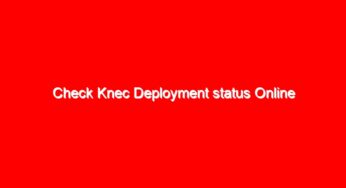 Check Knec Deployment status Online