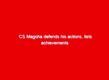 CS Magoha defends his actions, lists achievements 1 cs magoha defends his actions lists achievements 13885