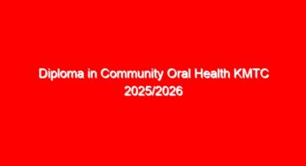 Diploma in Community Oral Health KMTC 2025/2026 Intake: Entry Requirements & Cutoff Points