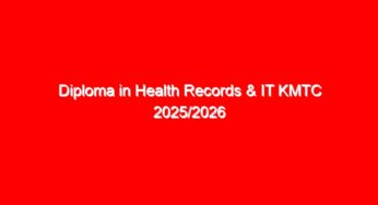 Diploma in Health Records & IT KMTC 2025/2026 Intake: Entry Requirements & Cutoff Points