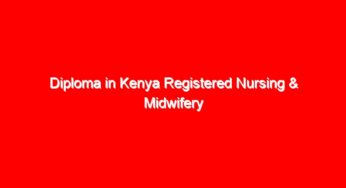 Diploma in Kenya Registered Nursing & Midwifery KMTC 2025/2026 Intake: Entry Requirements & Cutoff Points