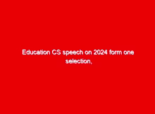 Education CS speech on 2024 form one selection, School calendar and Kuccps 2021 placement 1 education cs speech on 2024 form one selection school calendar and kuccps 2021 placement 19181