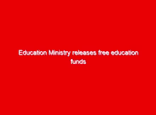 Education Ministry releases free education funds to schools; Here is the amount released and what BOM teachers get 1 education ministry releases free education funds to schools here is the amount released and what bom teachers get 12323