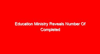 Education Ministry Reveals Number Of Completed CBC Classes