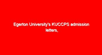 Egerton University’s KUCCPS admission letters, pdf Lists Portal login