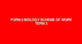 FORM 2 BIOLOGY SCHEME OF WORK TERM 3