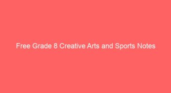 Free Grade 8 Creative Arts and Sports Notes