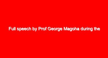 Full speech by Prof George Magoha during the launch of County dialogues on CBC