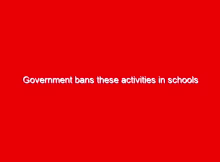 Government bans these activities in schools between January and March 2021 1 government bans these activities in schools between january and march 2021 14689