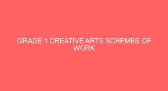 GRADE 1 CREATIVE ARTS SCHEMES OF WORK 