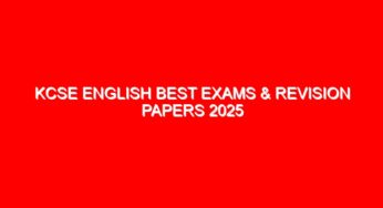 KCSE ENGLISH BEST EXAMS & REVISION PAPERS 2025