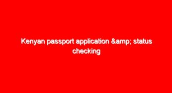 Kenyan passport application & status checking portal link