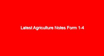 Latest Agriculture Notes Form 1-4