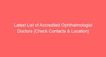Latest List of Accredited Ophthalmologist Doctors {Check Contacts & Location}