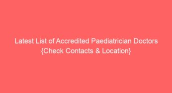 Latest List of Accredited Paediatrician Doctors {Check Contacts & Location}