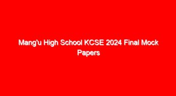 Mang’u High School KCSE 2024 Final Mock Papers & Answers