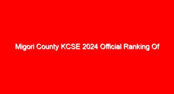 Migori County KCSE 2024 Official Ranking Of Schools