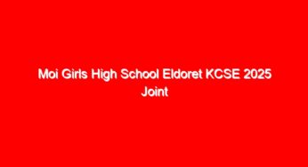 Moi Girls High School Eldoret KCSE 2025 Joint Exam Papers & Answers