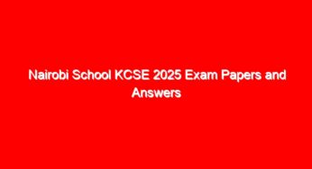 Nairobi School KCSE 2025 Exam Papers and Answers