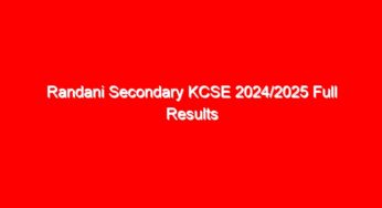 Randani Secondary KCSE 2024/2025 Full Results Analysis {Verified Knec Official Results}