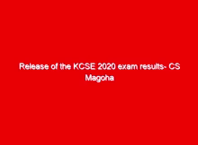 Release of the KCSE 2020 exam results- CS Magoha issues a statement 1 release of the kcse 2020 exam results cs magoha issues a statement 18062