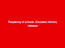 Reopening of schools- Education Ministry releases final reopening process 1 reopening of schools education ministry releases final reopening process 12807