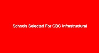 Schools Selected For CBC Infrastructural Development, To Get New Classrooms