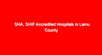 SHA, SHIF Accredited Hospitals in Lamu County