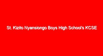 St. Kizito Nyansiongo Boys High School’s KCSE 2024 Verified Results Analysis & Grade Count