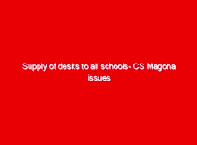 Supply of desks to all schools- CS Magoha issues guidelines 2 supply of desks to all schools cs magoha issues guidelines 12885
