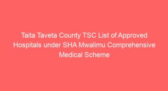 Taita Taveta County TSC List of Approved Hospitals under SHA Mwalimu Comprehensive Medical Scheme for teachers