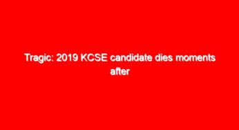 Tragic: 2019 KCSE candidate dies moments after sitting paper
