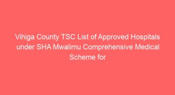 Vihiga County TSC List of Approved Hospitals under SHA Mwalimu Comprehensive Medical Scheme for teachers