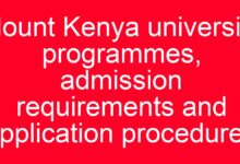 Mount Kenya university programmes, admission requirements and application procedures 12 aitm title 51 1780800679