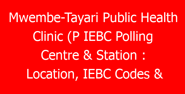 Mwembe-Tayari Public Health Clinic (P IEBC Polling Centre & Station : Location, IEBC Codes & Registered Voters 1 mwembe tayari public health clinic p iebc polling centre station location iebc codes registered voters 789838 55224