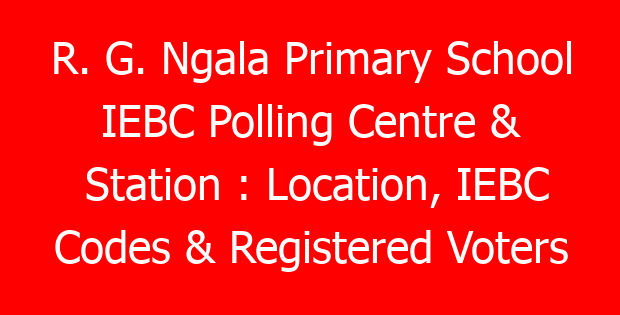 R. G. Ngala Primary School IEBC Polling Centre & Station : Location, IEBC Codes & Registered Voters 1 r g ngala primary school iebc polling centre station location iebc codes registered voters 789795 f037b